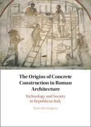 Cover of The Origins of Concrete Construction in Roman Architecture