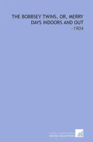 Cover of The Bobbsey Twins, Or, Merry Days Indoors and Out