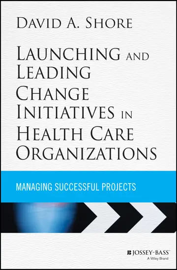 Cover of Launching and Leading Change Initiatives in Health Care Organizations