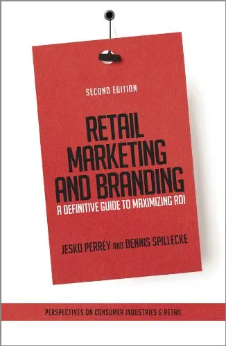 Cover of Retail Marketing and Branding - A Definitive Guide to Maximizing Roi