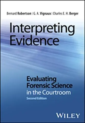 Cover of Interpreting Evidence - Evaluating Forensic Science in the Courtroom