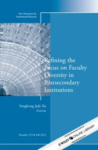 Cover of Refining the Focus on Faculty Diversity in Postsecondary Institutions, No. 155