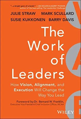 Cover of The Work of Leaders - How Vision, Alignment, and Execution Will Change the Way You Lead