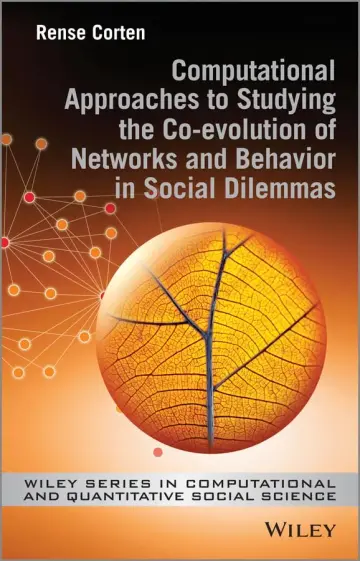 Cover of Computational Approaches to Studying the Co-evolution of Networks and Behavior in Social Dilemmas