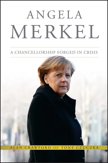 Cover of Angela Merkel - A Chancellorship Forged in Crisis (Bloomberg (UK))