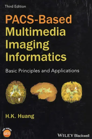 Cover of Pacs Based Multimedia Imaging Informatics Basic Principles and Applications 3Ed