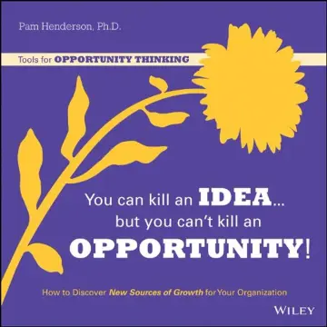 Cover of You Can Kill an Idea, but You Can't Kill an Opportunity