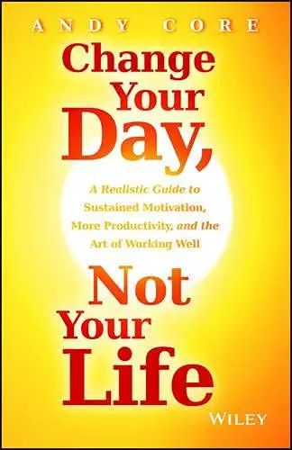 Cover of Change Your Day, Not Your Life