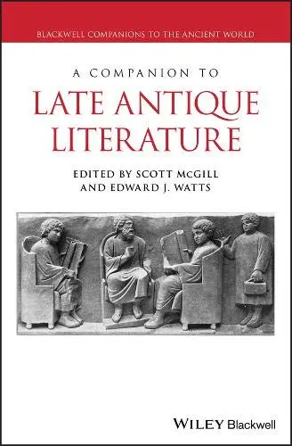 Cover of A Companion to Late Antique Literature