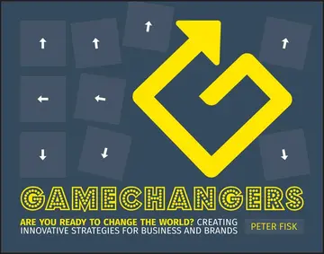 Cover of Gamechangers - Creating Innovative Strategies for Business and Brands; Lessons in Innovation from Those Winning the Game