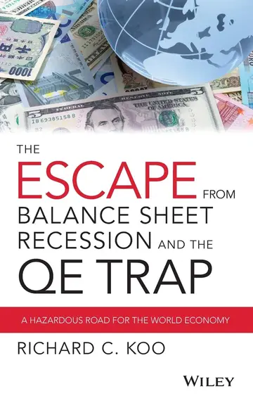 Cover of The Escape from Balance Sheet Recession and the QE Trap - A Hazardous Road for the World Economy