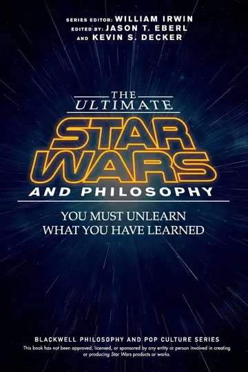 Cover of The Ultimate Star Wars and Philosophy - You Must Unlearn What You Have Learned
