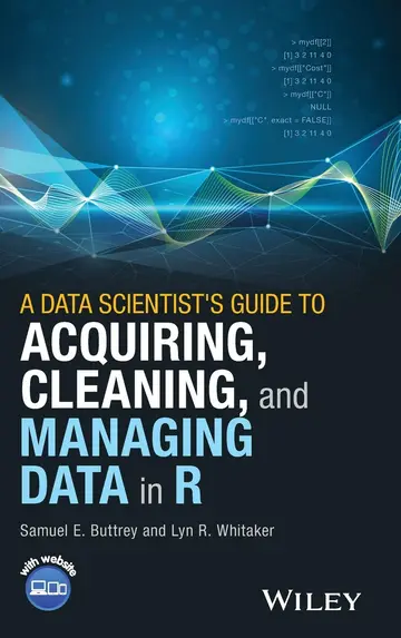 Cover of A Data Scientist's Guide to Acquiring, Cleaning, and Managing Data in R