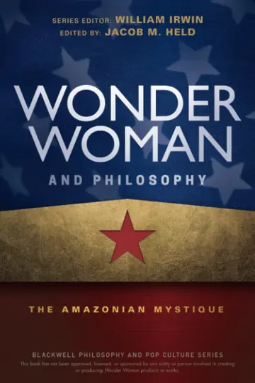 Cover of Wonder Woman and Philosophy - The Amazonian Mystique
