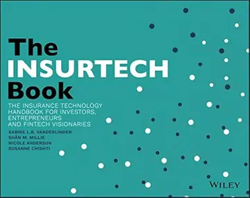 Cover of The InsurTech Book - The Insurance Technology Handbook for Investors, Entrepreneurs and FinTech Visionaries