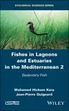 Cover of Fishes in Lagoons and Estuaries in the Mediterranean Vol 2 - Sedentary Fish