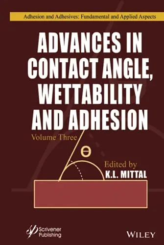 Cover of Advances in Contact Angle, Wettability and Adhesion, Volume 3