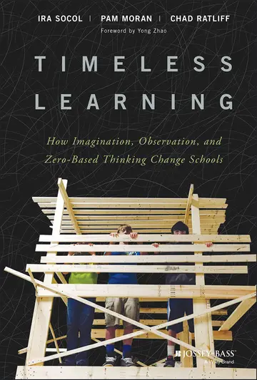 Cover of Timeless Learning - How Imagination, Observation, and Zero-Based Thinking Change Schools
