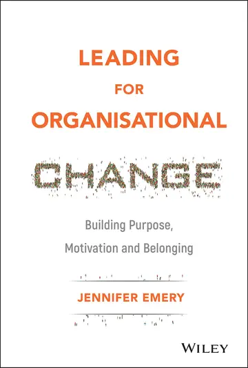 Cover of Leading for Organisational Change - Building Purpose, motivation and belonging