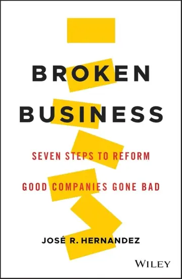 Cover of Broken Business - Seven Steps to Reform Good Companies Gone Bad