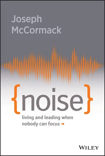 Cover of Noise - Living and Leading When Nobody Can Focus
