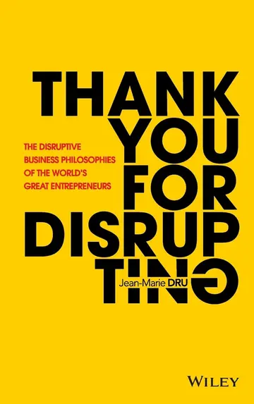 Cover of Thank You for Disrupting - The Disruptive Business Philosophies of the World's Great Entrepreneurs