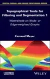 Cover of Topographical Tools for Filtering and Segmentation 1 - Watersheds on Node- or Edge-weighted Graphs