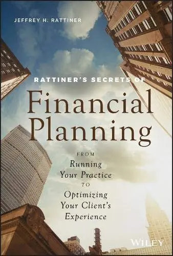 Cover of Rattiner's Secrets of Financial Planning - From Running Your Practice to Optimizing Your Client's Experience