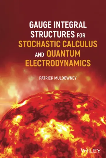 Cover of Gauge Integral Structures for Stochastic Calculus and Quantum Electrodynamics
