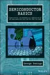 Cover of Semiconductor Basics - A qualitative,non-mathematical explanation of how semiconductorswork and how they are used