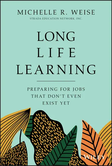 Cover of Long Life Learning - Preparing for Jobs that Don't Even Exist Yet
