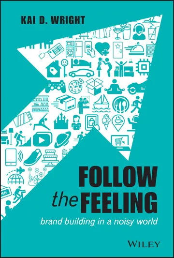 Cover of Follow the Feeling - Brand Building in a Noisy World