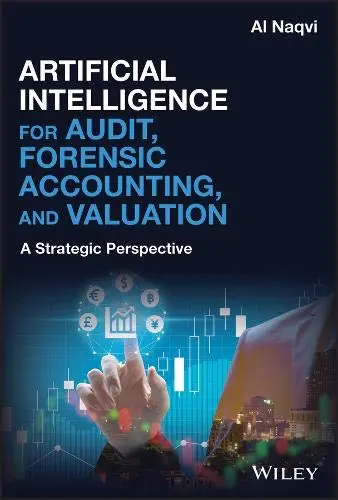 Cover of Artificial Intelligence for Audit, Forensic Accounting, and Valuation - A Strategic Perspective