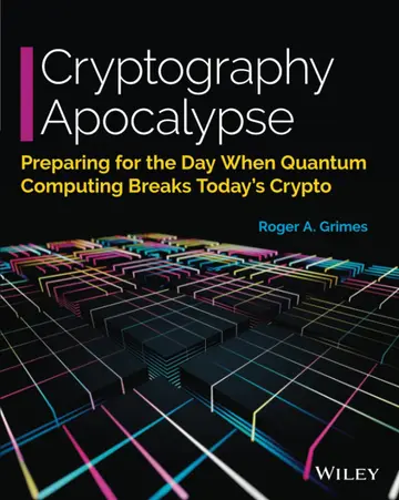 Cover of Cryptography Apocalypse - Preparing for the Day When Quantum Computing Breaks Today's Crypto Edition 1