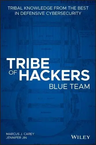 Cover of Tribe of Hackers Blue Team - Tribal Knowledge from the best in Defensive Cybersecurity