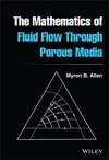Cover of The Mathematics of Fluid Flow Through Porous Media