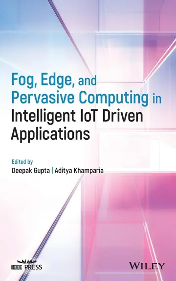 Cover of Fog, Edge, and Pervasive Computing in Intelligent IoT Driven Applications