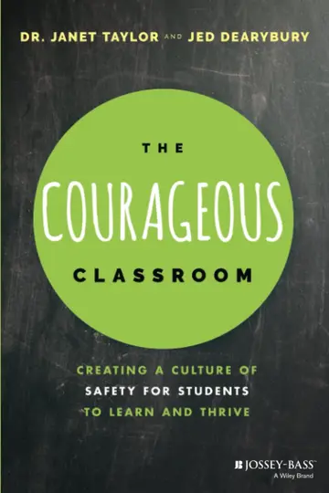 Cover of The Courageous Classroom - Creating a Culture of Safety for Students to Learn and Thrive