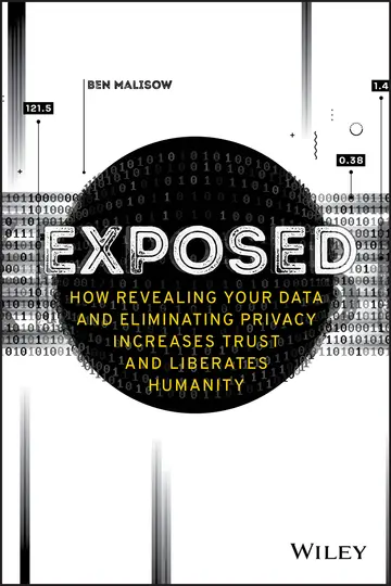 Cover of Exposed - How Revealing Your Data and Eliminating Privacy Increases Trust and Liberates Humanity