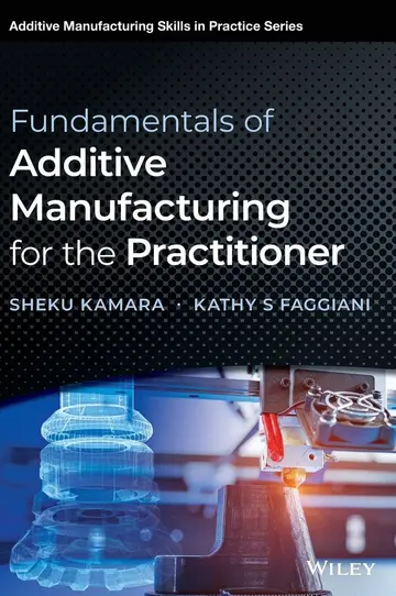 Cover of Fundamentals of Additive Manufacturing for the Practitioner