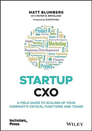 Cover of Startup CXO - A Field Guide to Scaling up Your Company's Critical Functions and Teams