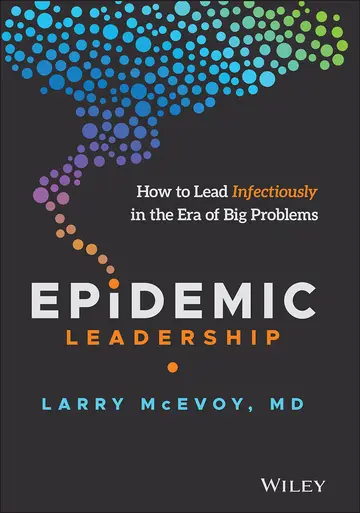 Cover of Epidemic Leadership - How to Lead Infectiously in the Era of Big Problems