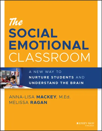 Cover of The Social Emotional Classroom - A New Way to Nurture Students and Understand the Brain