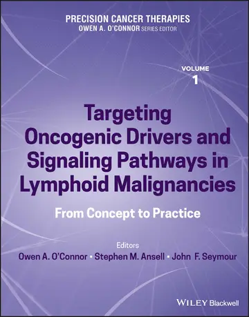 Cover of Precision Cancer Therapies Volume 1 Targeting Oncogenic Drivers and Signaling Pathways in Lymphoid Malignancies from Concept to Practice