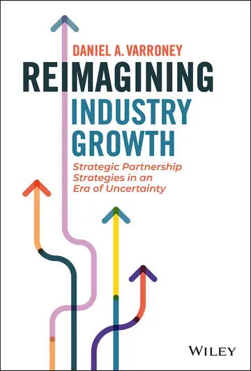 Cover of Reimagining Industry Growth - Strategic Partnership Strategies in an Era of Uncertainty
