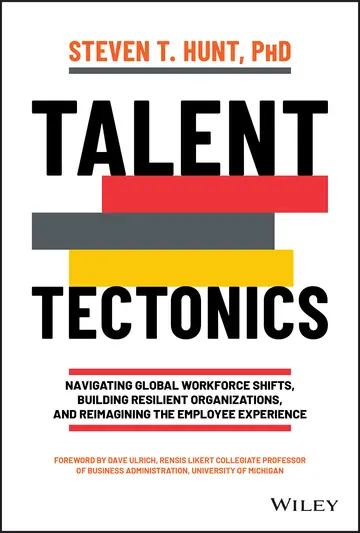Cover of Talent Tectonics - Navigating Global Workforce Shifts, Building Resilient Organizations, and Reimagining the Employee Experience