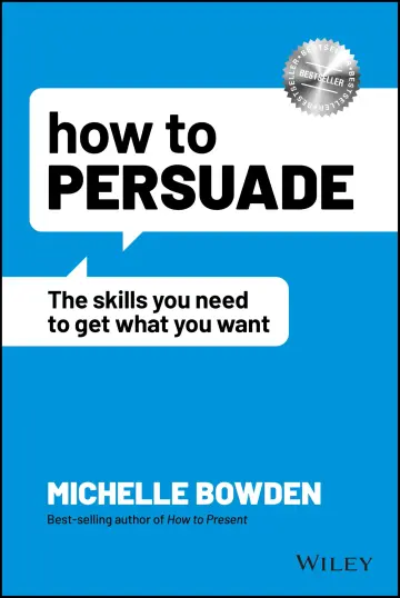 Cover of How to Persuade - The Skills You Need to Get What You Want