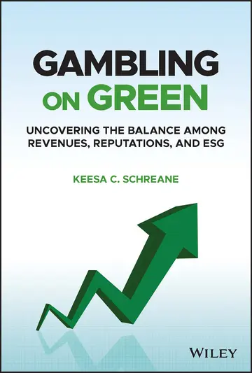 Cover of Gambling on Green - Uncovering the Balance among Revenues, Reputations, and ESG
