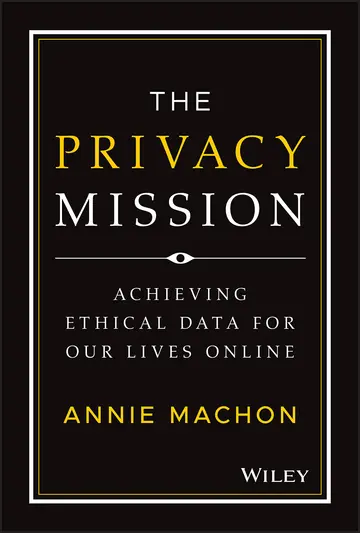 Cover of The Privacy Mission - Achieving Ethical Data for Our Lives Online