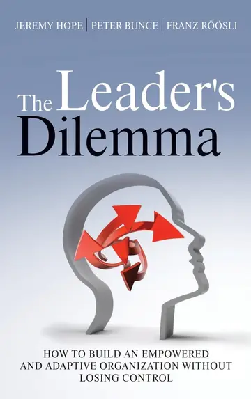 Cover of The Leader's Dilemma - How to Build an Empowered and Adaptive Organization Without Losing Control